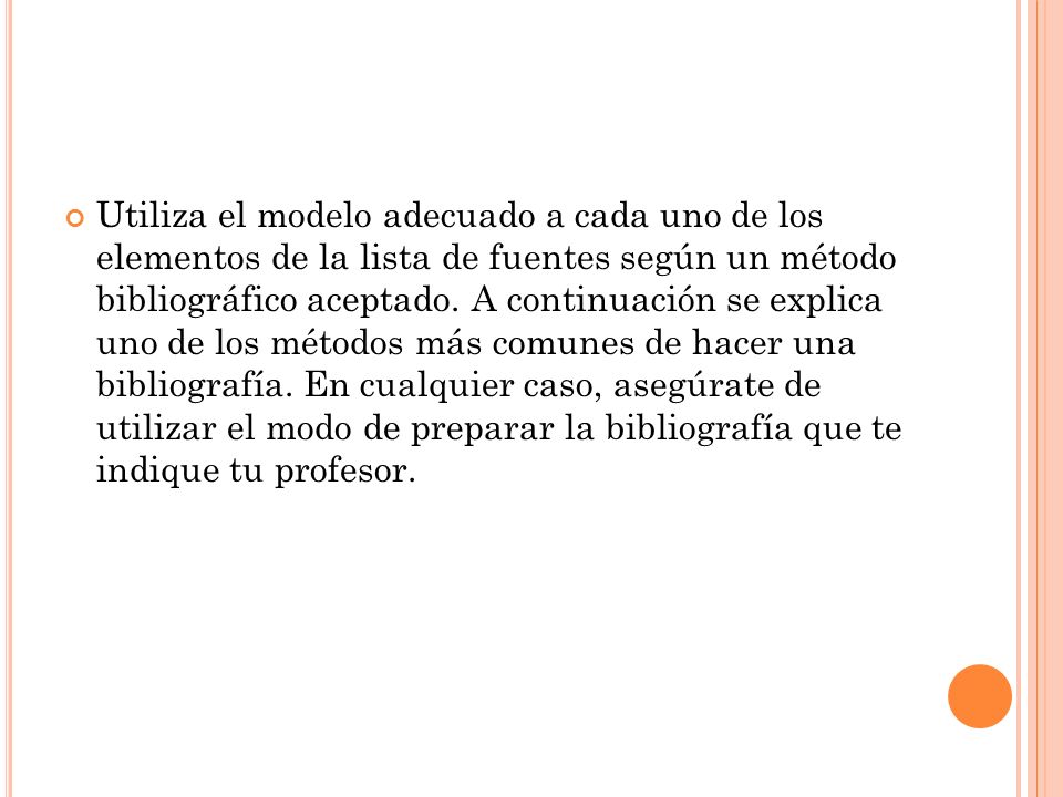 Utiliza el modelo adecuado a cada uno de los elementos de la lista de fuentes según un método bibliográfico aceptado.