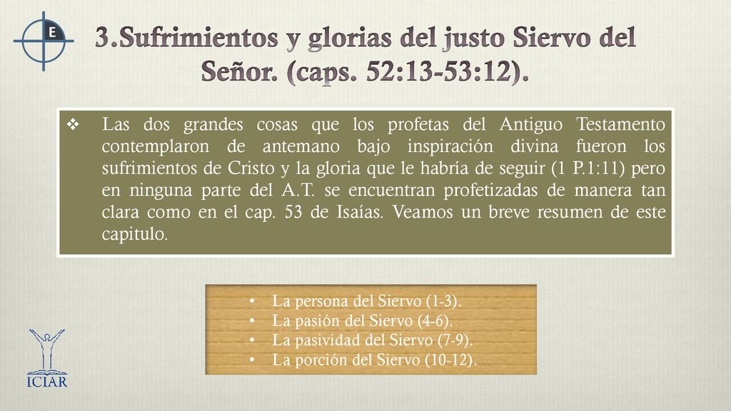 3. Sufrimientos y glorias del justo Siervo del Señor. (caps