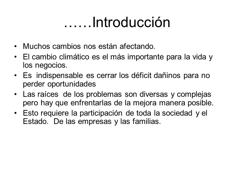 ……Introducción Muchos cambios nos están afectando.