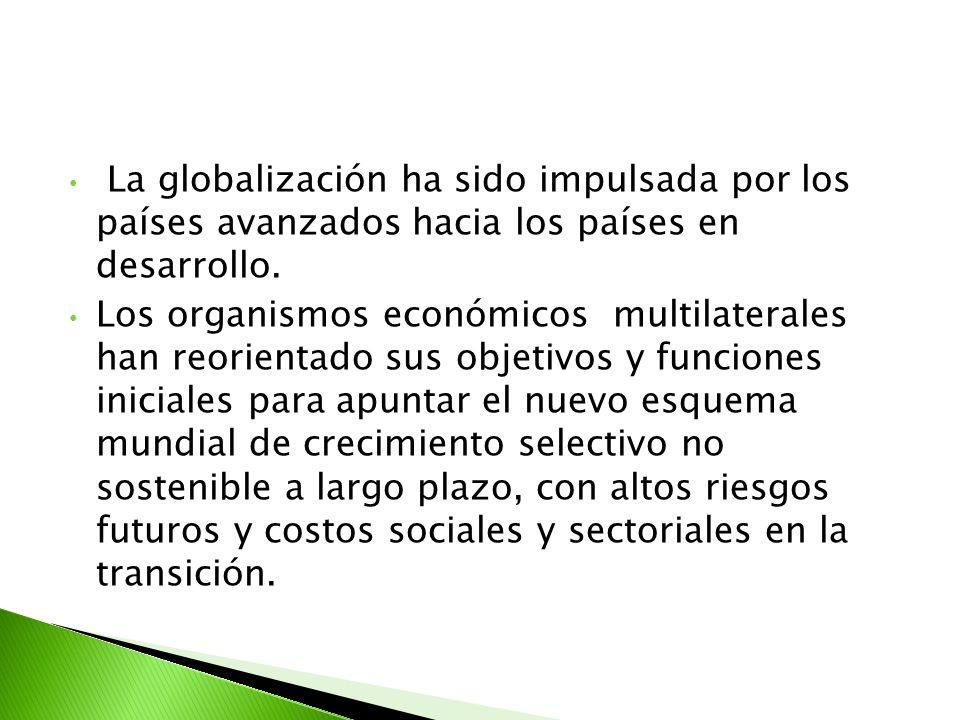 La globalización ha sido impulsada por los países avanzados hacia los países en desarrollo.