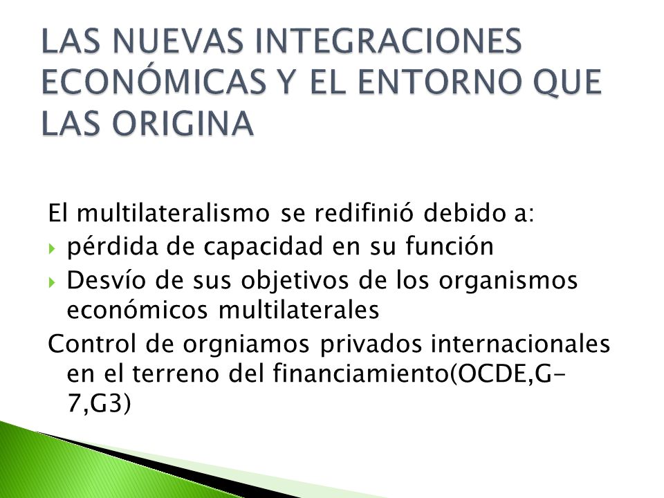 LAS NUEVAS INTEGRACIONES ECONÓMICAS Y EL ENTORNO QUE LAS ORIGINA
