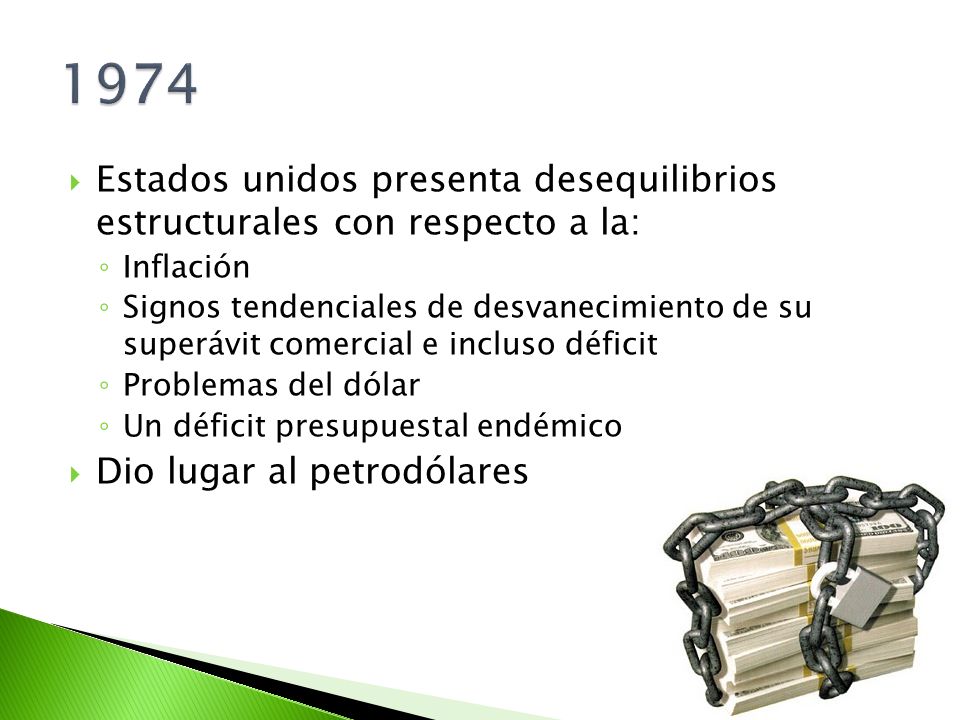 1974 Estados unidos presenta desequilibrios estructurales con respecto a la: Inflación.