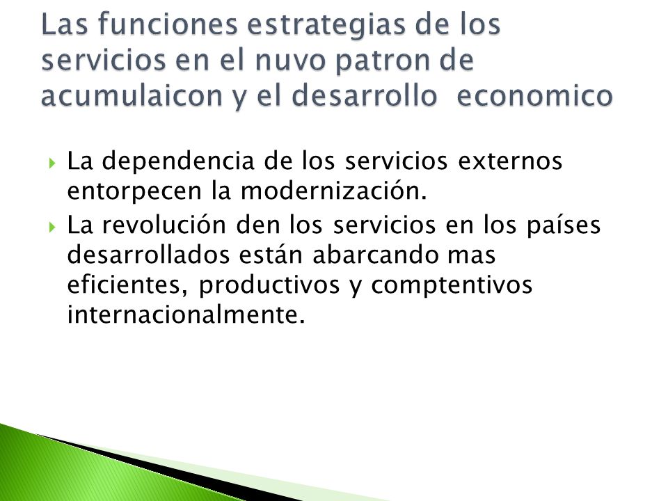 Las funciones estrategias de los servicios en el nuvo patron de acumulaicon y el desarrollo economico
