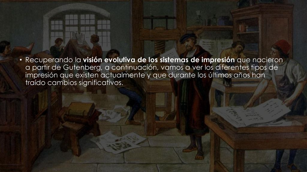 Recuperando la visión evolutiva de los sistemas de impresión que nacieron a partir de Gutenberg, a continuación, vamos a ver los diferentes tipos de impresión que existen actualmente y que durante los últimos años han traído cambios significativos.