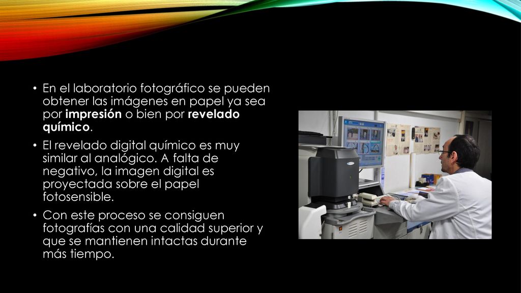 En el laboratorio fotográfico se pueden obtener las imágenes en papel ya sea por impresión o bien por revelado químico.