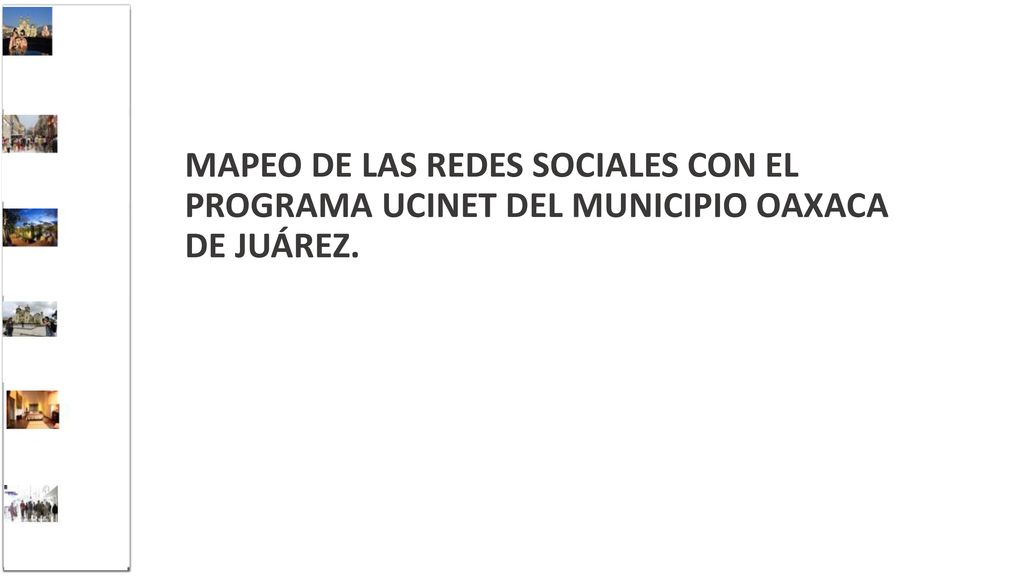 MAPEO DE LAS REDES SOCIALES CON EL PROGRAMA UCINET DEL MUNICIPIO OAXACA DE JUÁREZ.