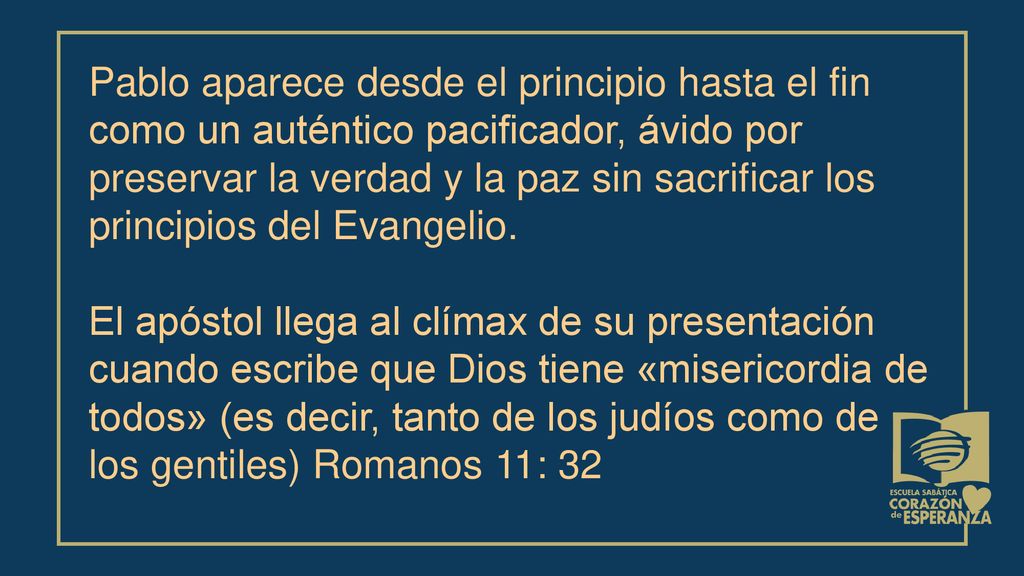 Pablo aparece desde el principio hasta el fin como un auténtico pacificador, ávido por preservar la verdad y la paz sin sacrificar los principios del Evangelio.