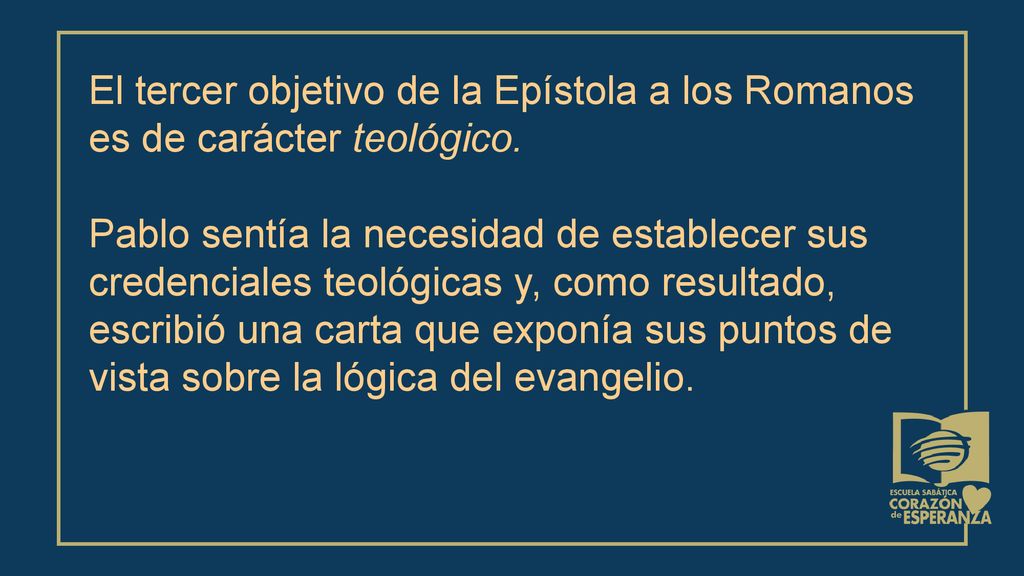 El tercer objetivo de la Epístola a los Romanos es de carácter teológico.