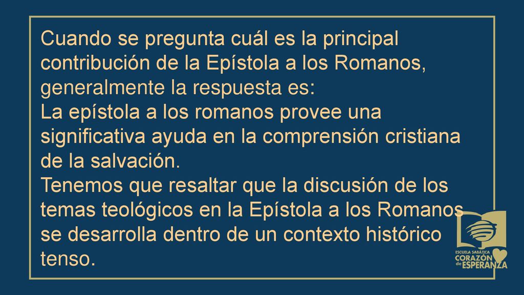 Cuando se pregunta cuál es la principal contribución de la Epístola a los Romanos, generalmente la respuesta es: