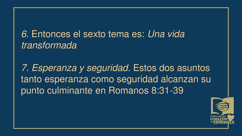 6. Entonces el sexto tema es: Una vida transformada