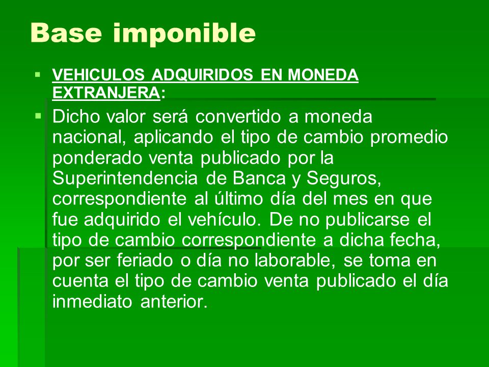 Base imponible VEHICULOS ADQUIRIDOS EN MONEDA EXTRANJERA: