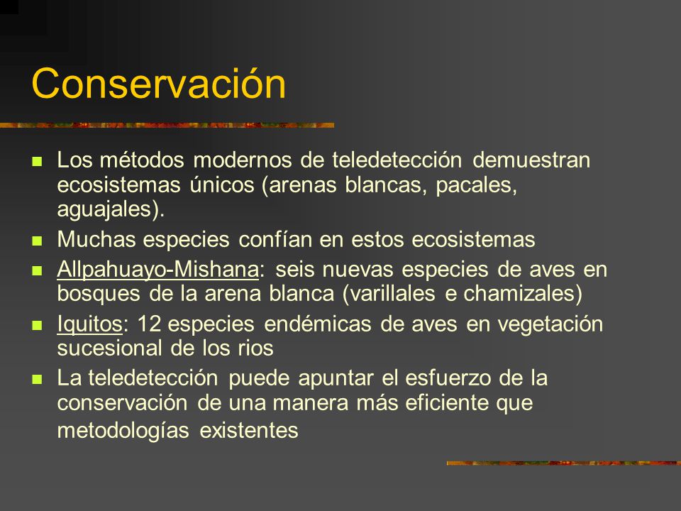 Conservación Los métodos modernos de teledetección demuestran ecosistemas únicos (arenas blancas, pacales, aguajales).