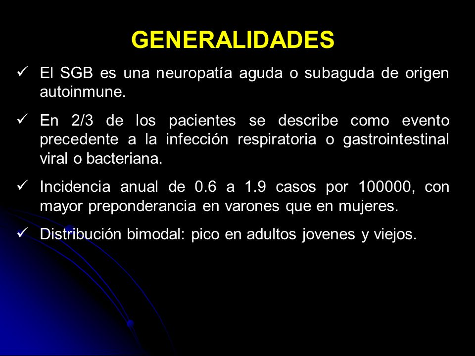 GENERALIDADES El SGB es una neuropatía aguda o subaguda de origen autoinmune.