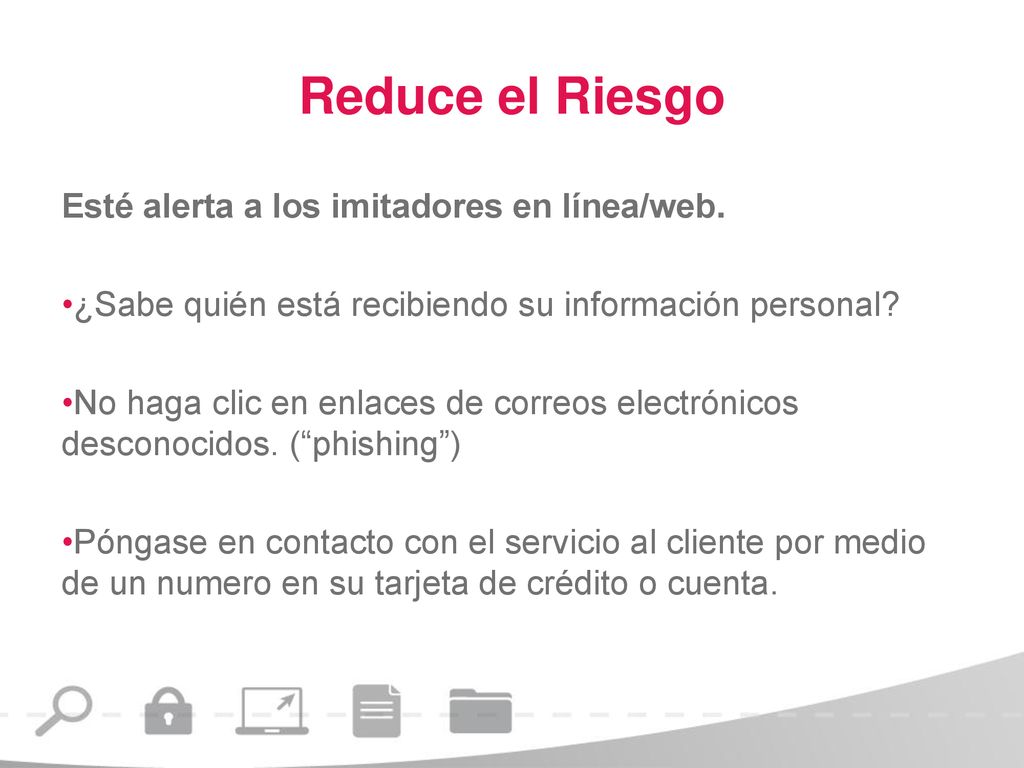 Reduce el Riesgo Esté alerta a los imitadores en línea/web.