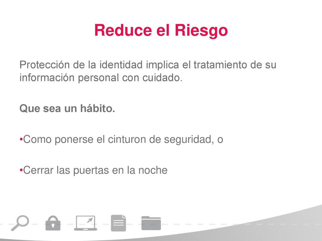 Reduce el Riesgo Protección de la identidad implica el tratamiento de su información personal con cuidado.