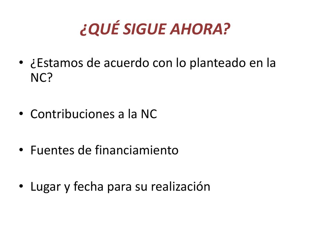 ¿QUÉ SIGUE AHORA ¿Estamos de acuerdo con lo planteado en la NC