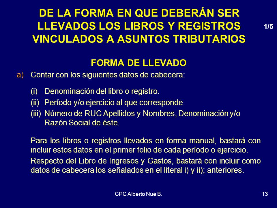 DE LA FORMA EN QUE DEBERÁN SER LLEVADOS LOS LIBROS Y REGISTROS VINCULADOS A ASUNTOS TRIBUTARIOS
