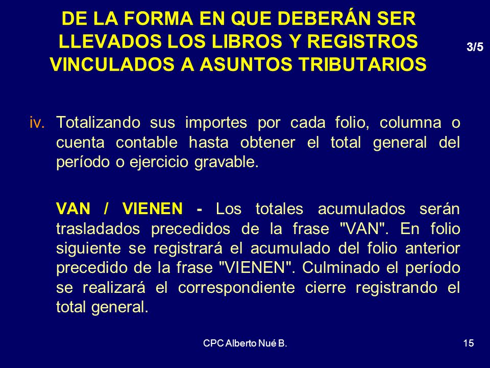 DE LA FORMA EN QUE DEBERÁN SER LLEVADOS LOS LIBROS Y REGISTROS VINCULADOS A ASUNTOS TRIBUTARIOS