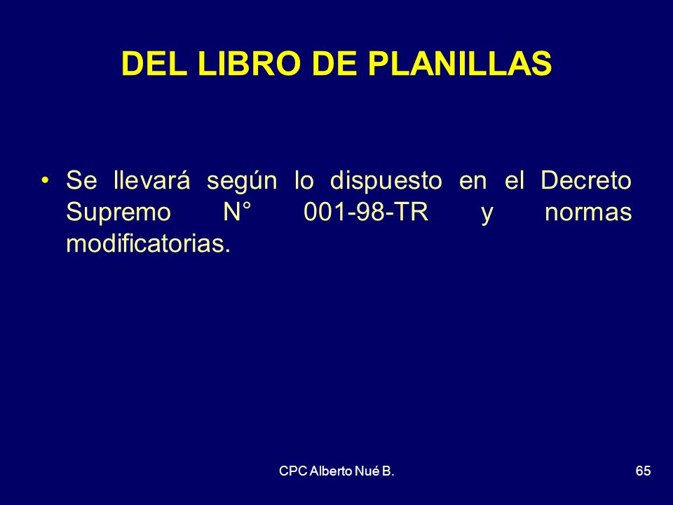 DEL LIBRO DE PLANILLAS Se llevará según lo dispuesto en el Decreto Supremo N° TR y normas modificatorias.