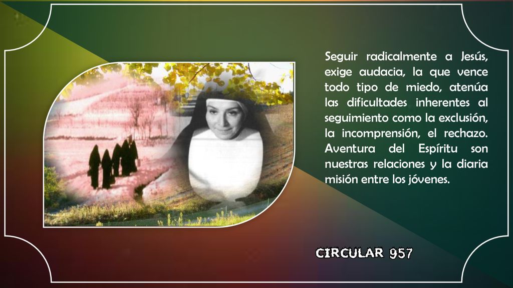 Seguir radicalmente a Jesús, exige audacia, la que vence todo tipo de miedo, atenúa las dificultades inherentes al seguimiento como la exclusión, la incomprensión, el rechazo.