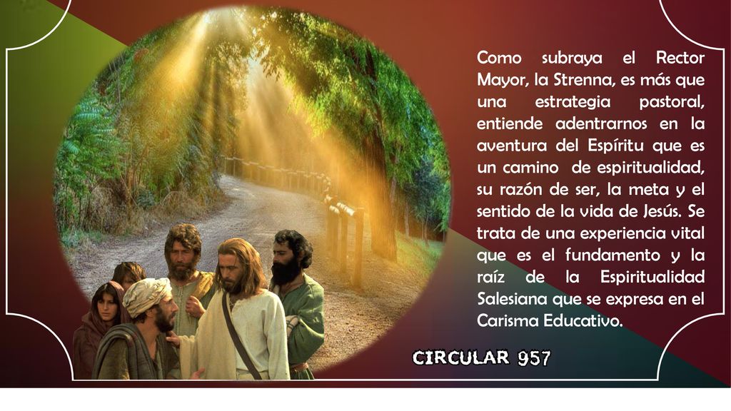 Como subraya el Rector Mayor, la Strenna, es más que una estrategia pastoral, entiende adentrarnos en la aventura del Espíritu que es un camino de espiritualidad, su razón de ser, la meta y el sentido de la vida de Jesús.