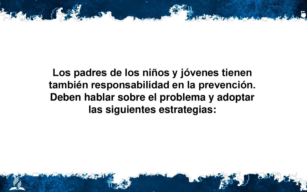 Los padres de los niños y jóvenes tienen también responsabilidad en la prevención.