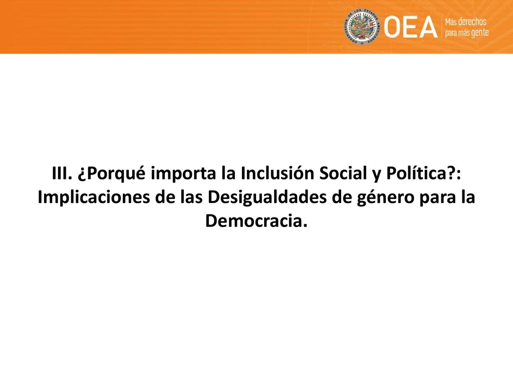 III. ¿Porqué importa la Inclusión Social y Política