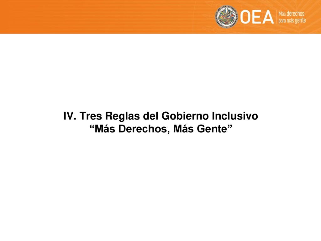 IV. Tres Reglas del Gobierno Inclusivo Más Derechos, Más Gente