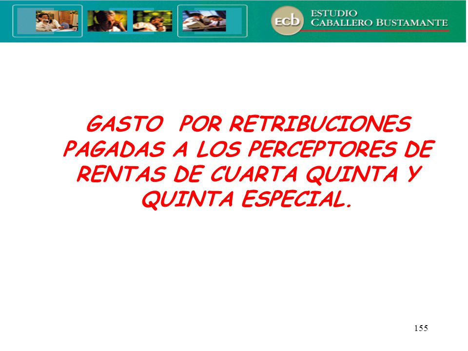 GASTO POR RETRIBUCIONES PAGADAS A LOS PERCEPTORES DE RENTAS DE CUARTA QUINTA Y QUINTA ESPECIAL.