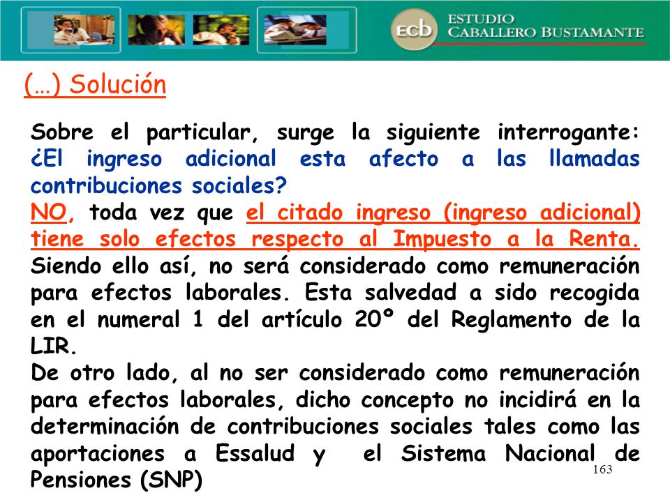 (…) Solución Sobre el particular, surge la siguiente interrogante: ¿El ingreso adicional esta afecto a las llamadas contribuciones sociales