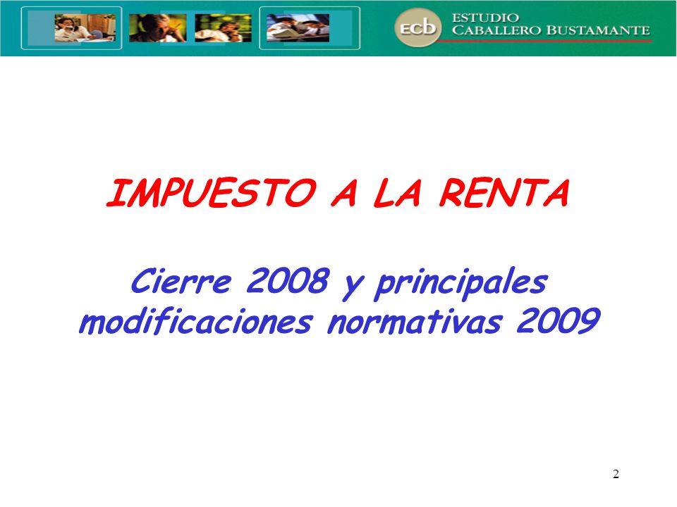 IMPUESTO A LA RENTA Cierre 2008 y principales modificaciones normativas 2009