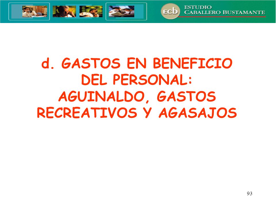d. GASTOS EN BENEFICIO DEL PERSONAL: AGUINALDO, GASTOS RECREATIVOS Y AGASAJOS