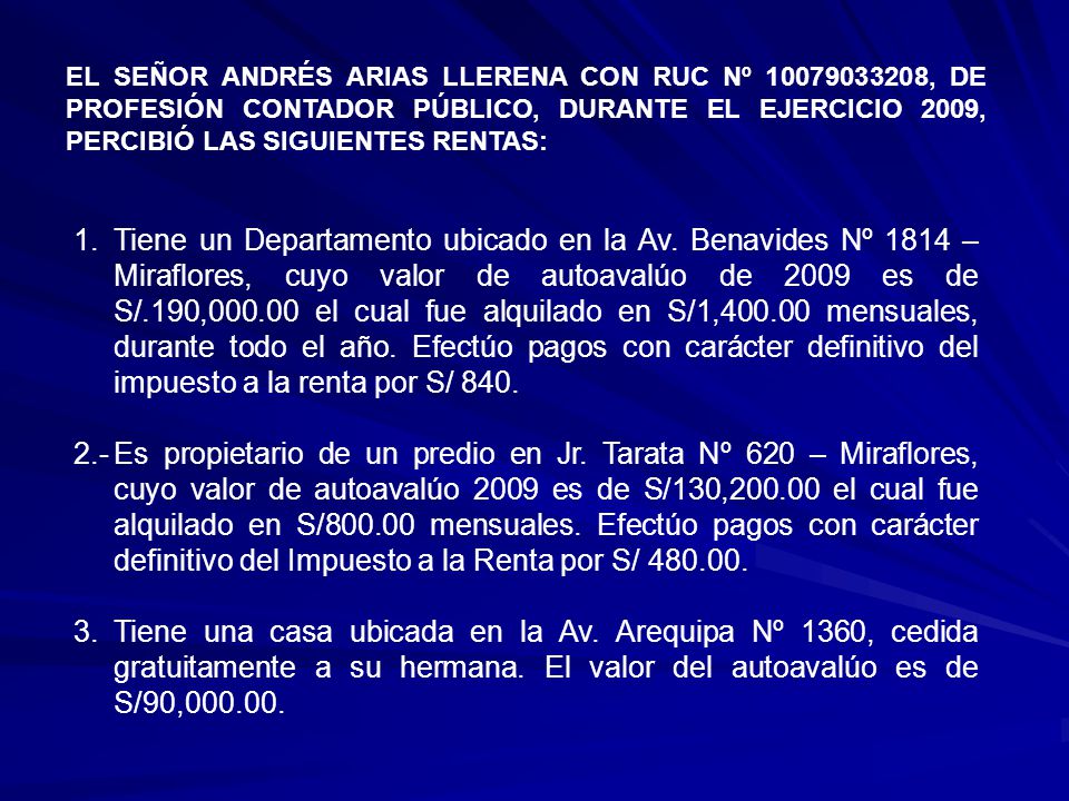 EL SEÑOR ANDRÉS ARIAS LLERENA CON RUC Nº , DE PROFESIÓN CONTADOR PÚBLICO, DURANTE EL EJERCICIO 2009, PERCIBIÓ LAS SIGUIENTES RENTAS: