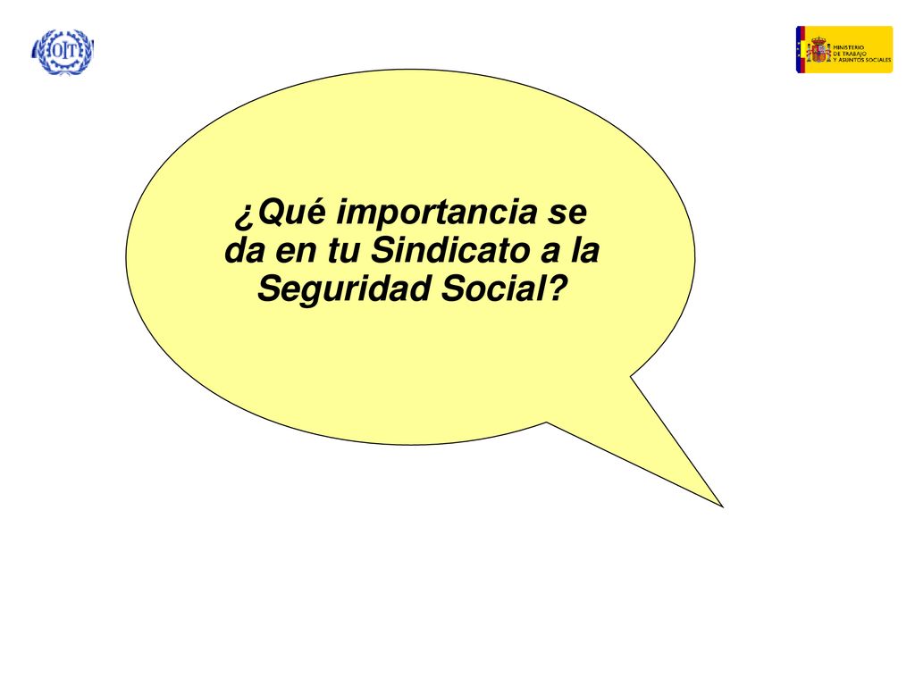 ¿Qué importancia se da en tu Sindicato a la Seguridad Social