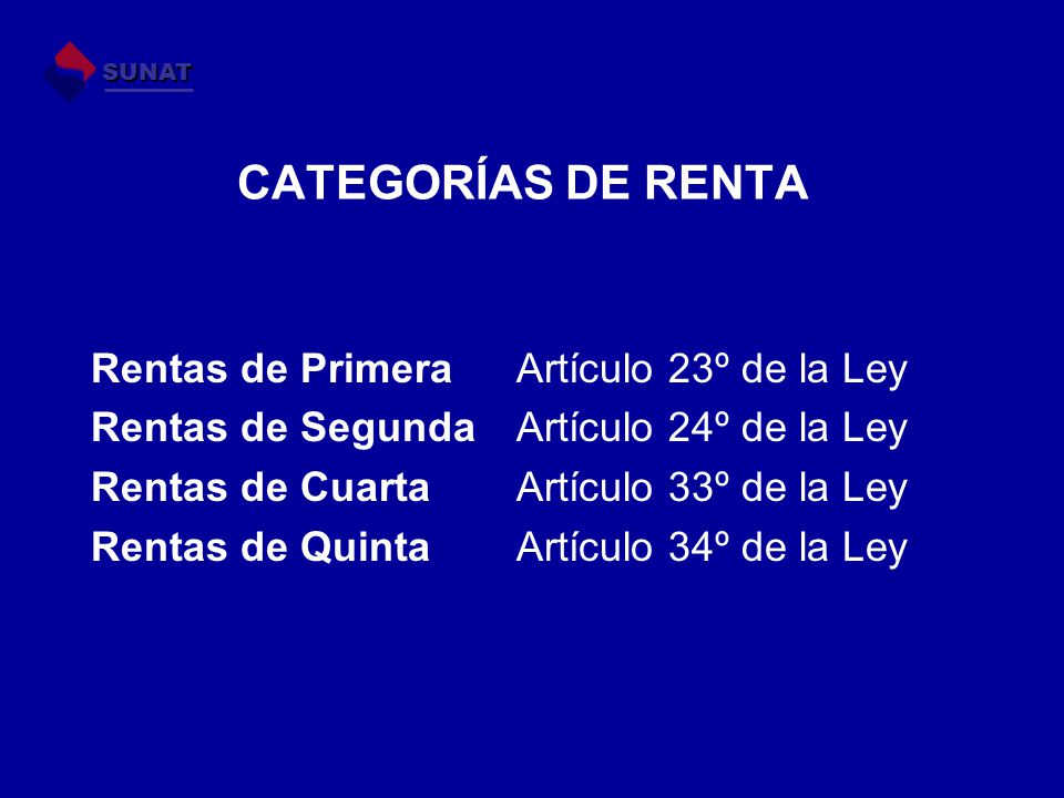 CATEGORÍAS DE RENTA Rentas de Primera Artículo 23º de la Ley