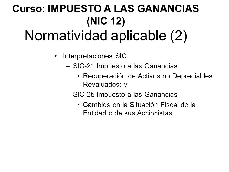Curso: IMPUESTO A LAS GANANCIAS (NIC 12) Normatividad aplicable (2)