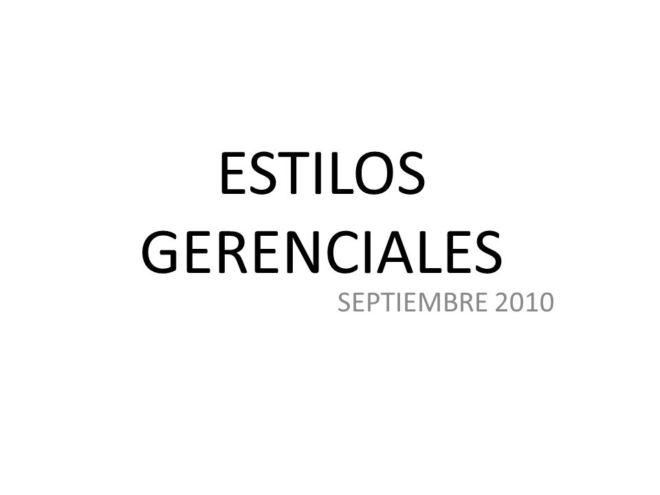 ESTILOS GERENCIALES SEPTIEMBRE 2010