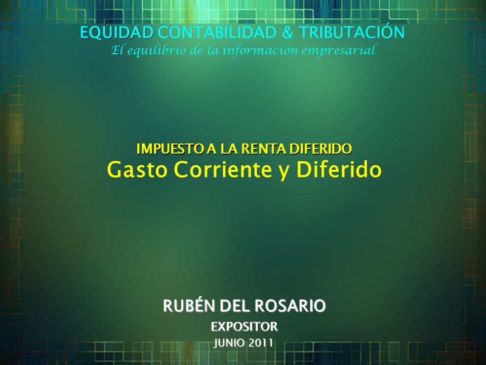 IMPUESTO A LA RENTA DIFERIDO Gasto Corriente y Diferido