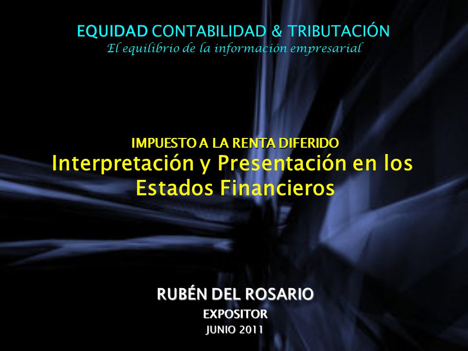 IMPUESTO A LA RENTA DIFERIDO Interpretación y Presentación en los