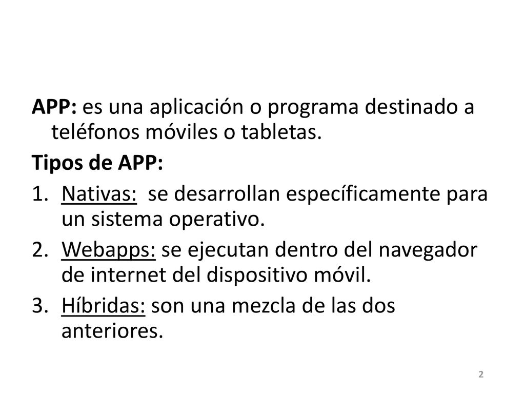 APP: es una aplicación o programa destinado a teléfonos móviles o tabletas.