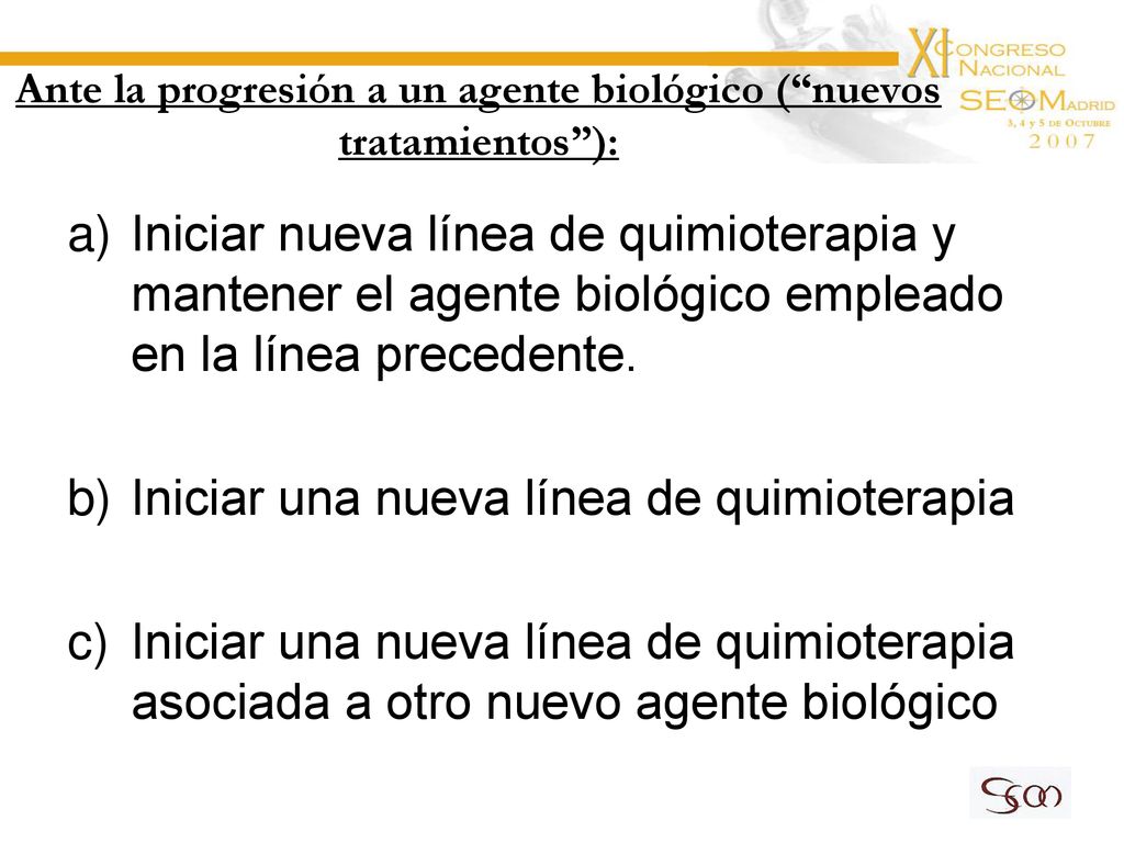Ante la progresión a un agente biológico ( nuevos tratamientos ):