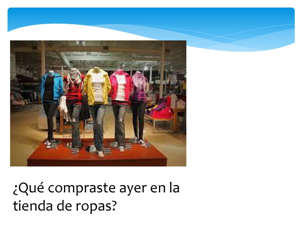 ¿Qué compraste ayer en la tienda de ropas