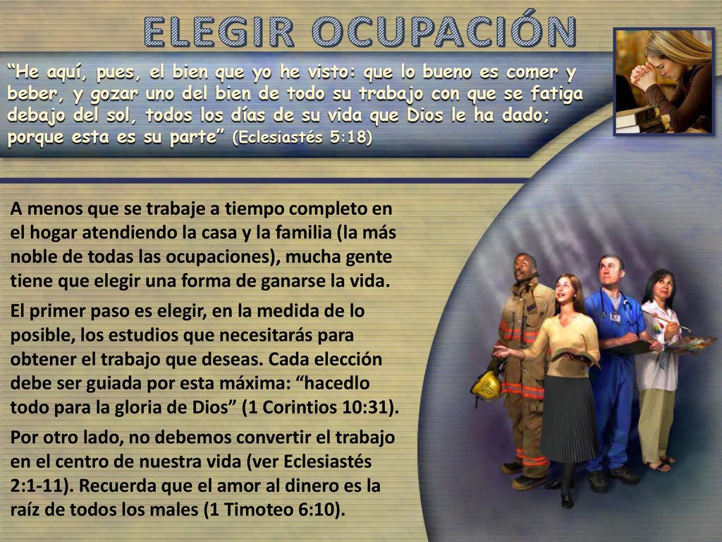 He aquí, pues, el bien que yo he visto: que lo bueno es comer y beber, y gozar uno del bien de todo su trabajo con que se fatiga debajo del sol, todos los días de su vida que Dios le ha dado; porque esta es su parte (Eclesiastés 5:18)