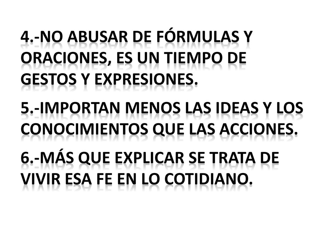 4.-no abusar de fórmulas y oraciones, es un tiempo de gestos y expresiones.
