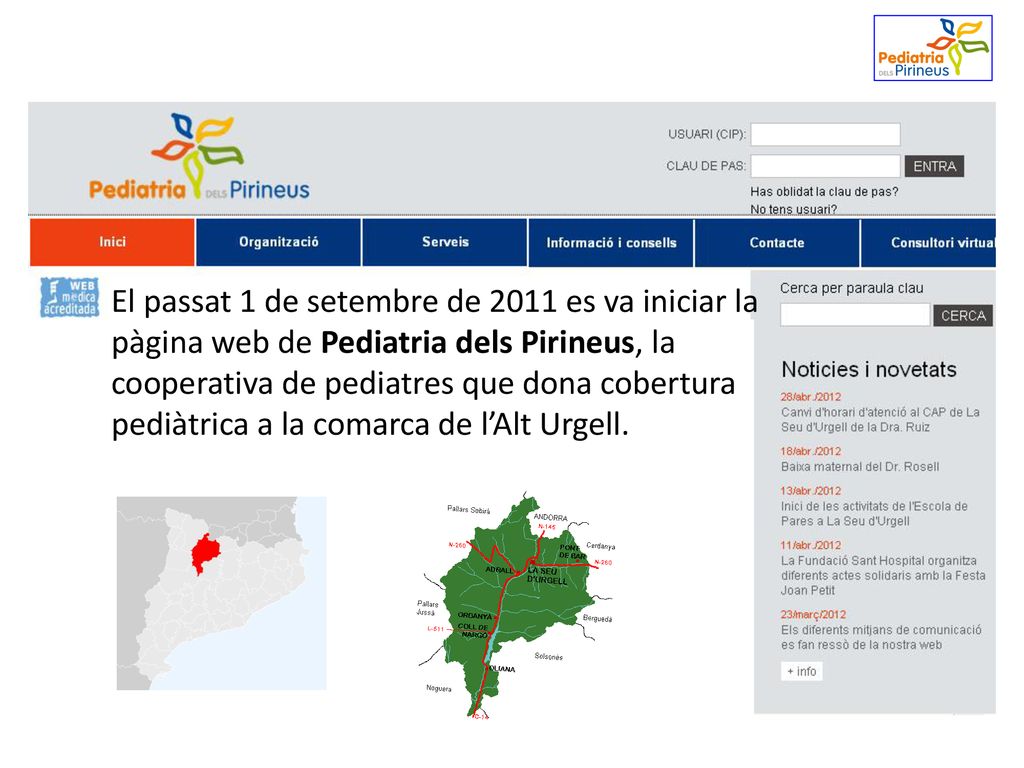 El passat 1 de setembre de 2011 es va iniciar la pàgina web de Pediatria dels Pirineus, la cooperativa de pediatres que dona cobertura pediàtrica a la comarca de l’Alt Urgell.