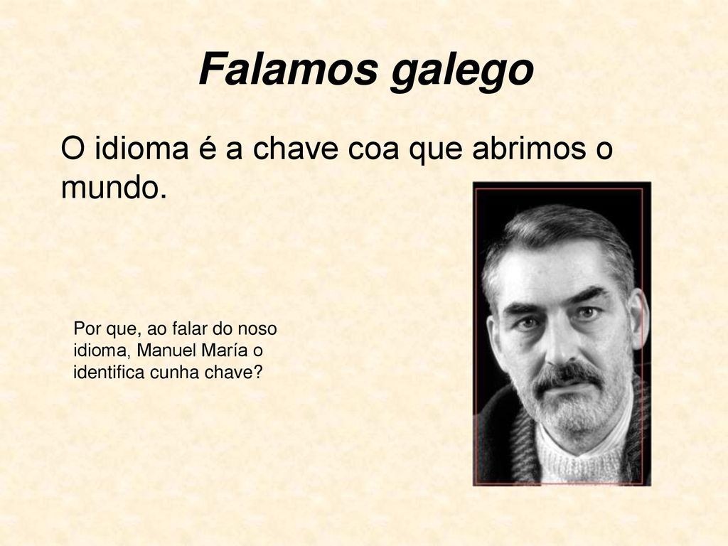 Falamos galego O idioma é a chave coa que abrimos o mundo.