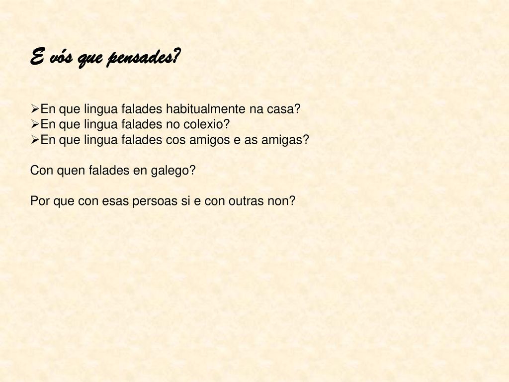 E vós que pensades En que lingua falades habitualmente na casa