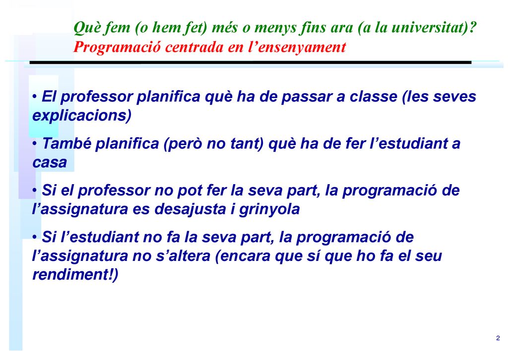 Què fem (o hem fet) més o menys fins ara (a la universitat)