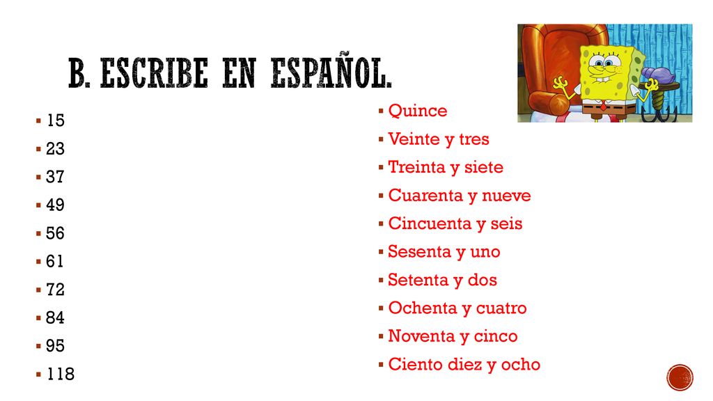 B. Escribe en EspaÑol. Quince 15 Veinte y tres 23 Treinta y siete 37