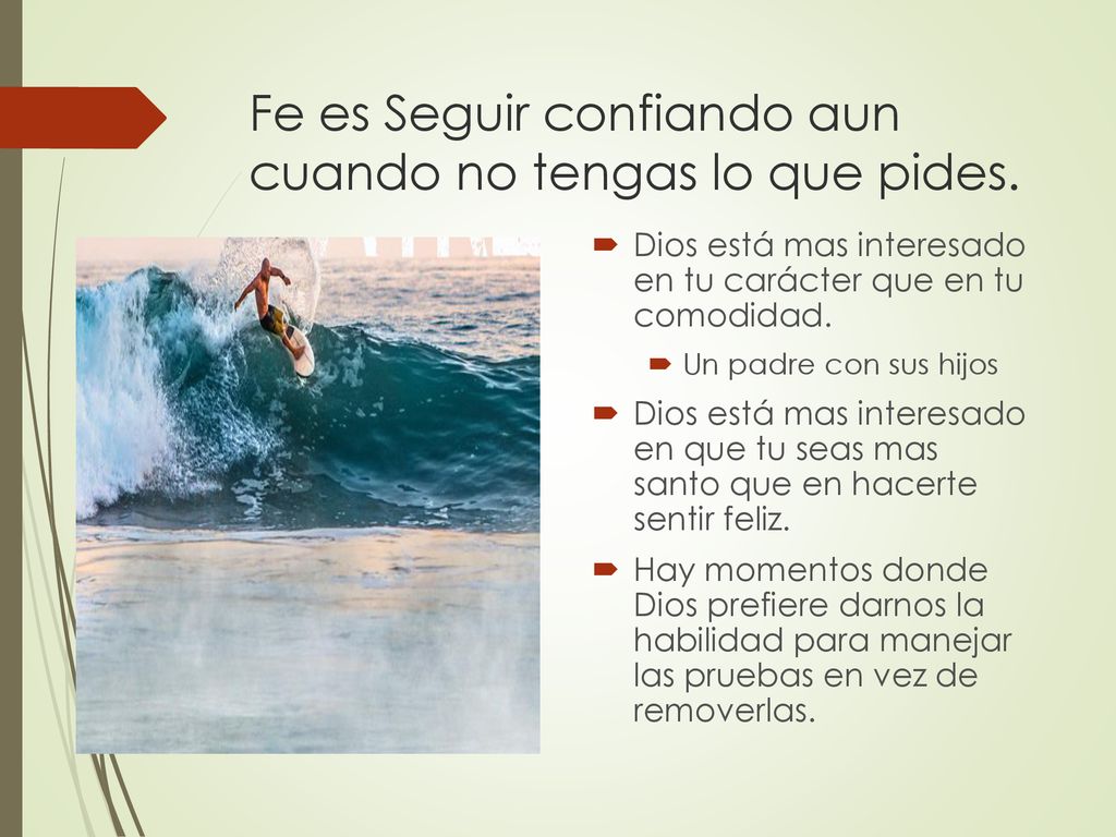 Fe es Seguir confiando aun cuando no tengas lo que pides.